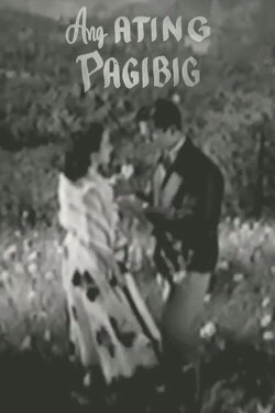 Ang Ating Pag-ibig (1953) Ang Ating Pag-ibig (1953)