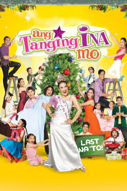 Ang Tanging Ina Mo (Last na 'To!) (2010) Ang Tanging Ina Mo (Last na 'To!) (2010)