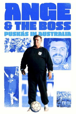 Ange & the Boss: Puskas in Australia (2025) Ange & the Boss: Puskas in Australia (2025)