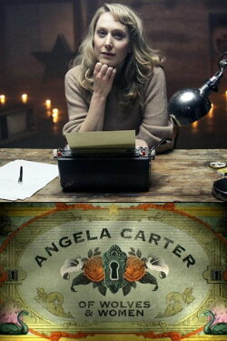 Angela Carter: Of Wolves & Women (2018) Angela Carter: Of Wolves & Women (2018)