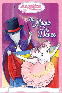 Angelina Ballerina: The Magic of Dance (2002) Angelina Ballerina: The Magic of Dance (2002)