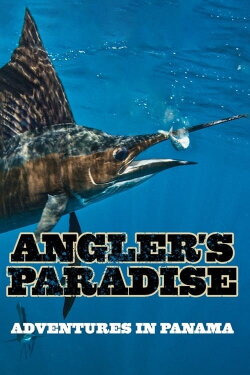 Angler's Paradise: Adventures in Panama (2020)