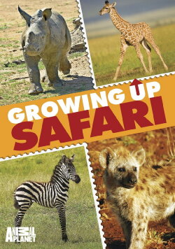 Animal Planet: Growing Up Safari (2010) Animal Planet: Growing Up Safari (2010)