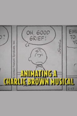 Animating a Charlie Brown Musical (2010) Animating a Charlie Brown Musical (2010)