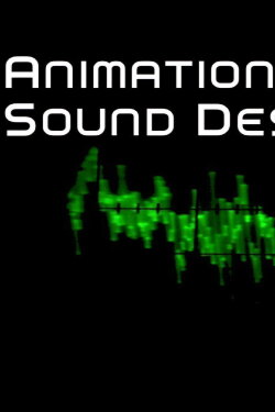 Animation Sound Design: Building Worlds from the Sound Up (2008) Animation Sound Design: Building Worlds from the Sound Up (2008)