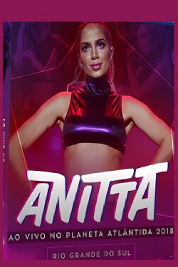 Anitta: Live at Planeta Atlântica (2018) Anitta: Live at Planeta Atlântica (2018)