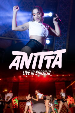 Anitta: Live in Brasília (2018) Anitta: Live in Brasília (2018)