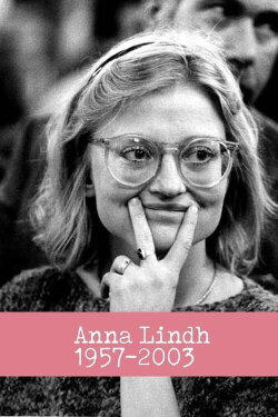 Anna Lindh 1957 - 2003 (2013) Anna Lindh 1957 - 2003 (2013)