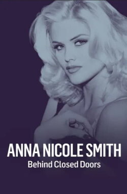 Anna Nicole Smith: Behind Closed Doors (2017) Anna Nicole Smith: Behind Closed Doors (2017)