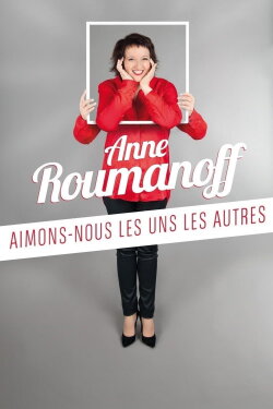 Anne Roumanoff : Aimons-nous les uns les autres (2015) Anne Roumanoff : Aimons-nous les uns les autres (2015)