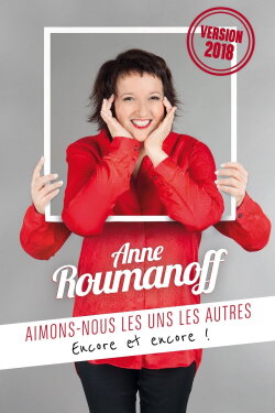 Anne Roumanoff : Aimons-nous les uns les autres, encore et encore ! (2018)