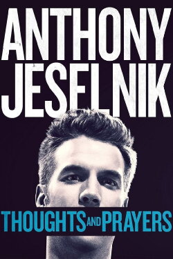 Anthony Jeselnik: Thoughts and Prayers (2015) Anthony Jeselnik: Thoughts and Prayers (2015)