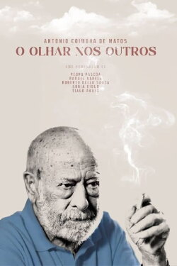 António Coimbra de Matos: O Olhar Nos Outros (2022) António Coimbra de Matos: O Olhar Nos Outros (2022)
