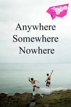 Anywhere Somewhere Nowhere (2014) Anywhere Somewhere Nowhere (2014)
