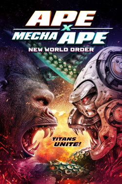 Ape X Mecha Ape: New World Order (2024) Ape X Mecha Ape: New World Order (2024)