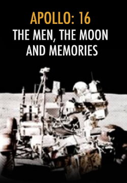 Apollo 16: The Men, Moon and Memories (2008) Apollo 16: The Men, Moon and Memories (2008)