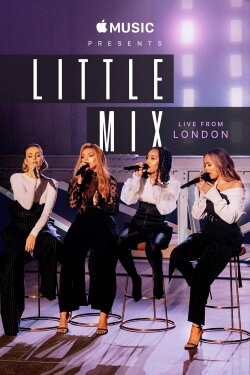 Apple Music Presents: Little Mix - Live from London (2018) Apple Music Presents: Little Mix - Live from London (2018)