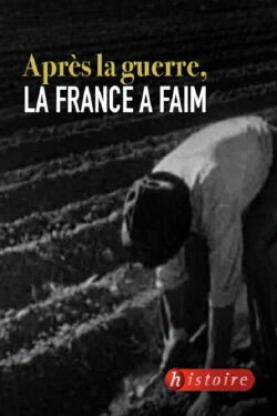 Après la guerre, la France a faim (2015) Après la guerre, la France a faim (2015)