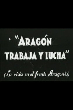 Aragón trabaja y lucha (1937) Aragón trabaja y lucha (1937)