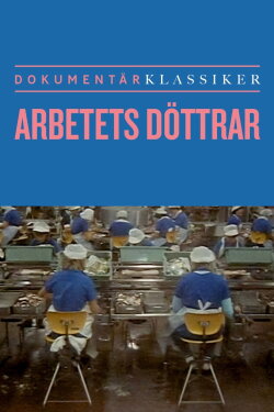 Arbetets döttrar: kvinnor i två fabriker (1986) Arbetets döttrar: kvinnor i två fabriker (1986)
