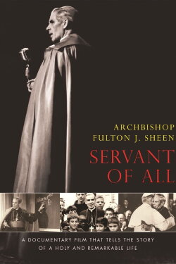 Archbishop Fulton J. Sheen: Servant of All (2011) Archbishop Fulton J. Sheen: Servant of All (2011)