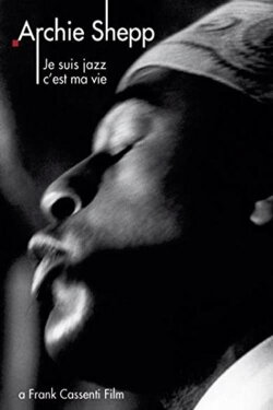 Archie Shepp: Je suis jazz... c'est ma vie (1984) Archie Shepp: Je suis jazz... c'est ma vie (1984)