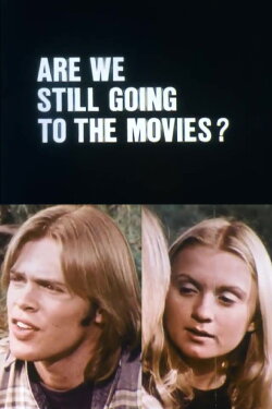 Are We Still Going to the Movies? (1974) Are We Still Going to the Movies? (1974)