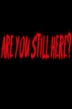 Are You Still Here? (2020)