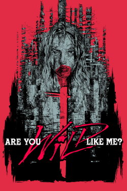 Are You Wild Like Me? (2018) Are You Wild Like Me? (2018)