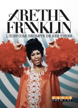 Aretha Franklin - L'Histoire Secrète de ses Tubes (2020) Aretha Franklin - L'Histoire Secrète de ses Tubes (2020)