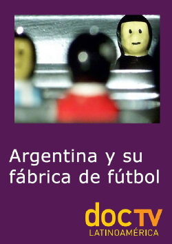 Argentina y su fábrica de fútbol (2007)