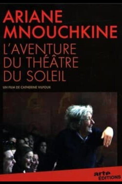 Ariane Mnouchkine - L'aventure du Théâtre du Soleil (2009) Ariane Mnouchkine - L'aventure du Théâtre du Soleil (2009)