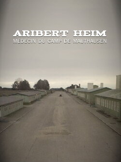 Aribert Heim, médecin du camp de Mauthausen (2017) Aribert Heim, médecin du camp de Mauthausen (2017)
