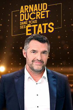 Arnaud Ducret dans tous ses états (2022) Arnaud Ducret dans tous ses états (2022)