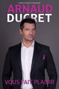 Arnaud Ducret vous fait plaisir (2015) Arnaud Ducret vous fait plaisir (2015)