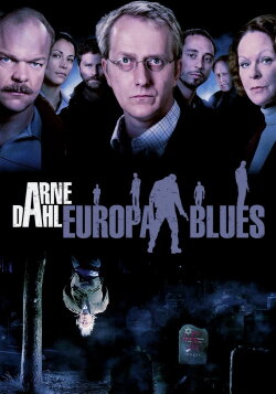 Arne Dahl: The Europe Blues (2012) Arne Dahl: The Europe Blues (2012)