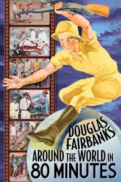 Around the World in 80 Minutes with Douglas Fairbanks (1931) Around the World in 80 Minutes with Douglas Fairbanks (1931)