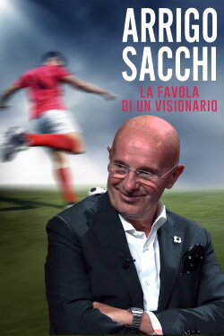 Arrigo Sacchi - La favola di un visionario (2023) Arrigo Sacchi - La favola di un visionario (2023)