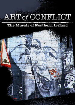 Art of Conflict: The Murals of Northern Ireland (2012) Art of Conflict: The Murals of Northern Ireland (2012)