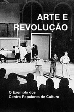 Arte e Revolução: O Exemplo dos Centro Populares de Cultura (2022)