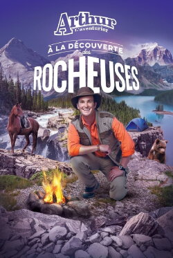 Arthur l'aventurier : À la découverte des rocheuses (2017) Arthur l'aventurier : À la découverte des rocheuses (2017)