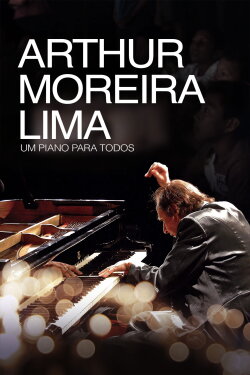 Arthur Moreira Lima: Um Piano Para Todos (2022) Arthur Moreira Lima: Um Piano Para Todos (2022)