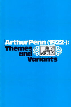 Arthur Penn, 1922-: Themes and Variants (1970) Arthur Penn, 1922-: Themes and Variants (1970)