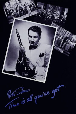 Artie Shaw: Time Is All You've Got (1985) Artie Shaw: Time Is All You've Got (1985)