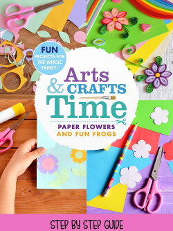 Arts And Crafts Time: Paper Flowers And Fun Frogs (2023) Arts And Crafts Time: Paper Flowers And Fun Frogs (2023)