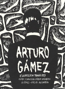 Arturo Gámez (Bodies in Transit) (1993) Arturo Gámez (Bodies in Transit) (1993)
