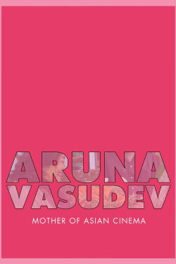Aruna Vasudev – Mother of Asian Cinema (2021) Aruna Vasudev – Mother of Asian Cinema (2021)