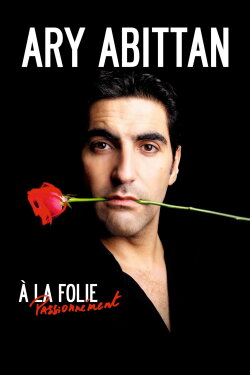 Ary Abittan - À la folie (2013)