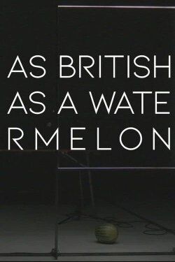 as british as a watermelon (2021)