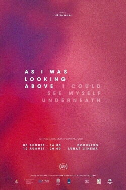 As I Was Looking Above, I Could See Myself Underneath (2022)